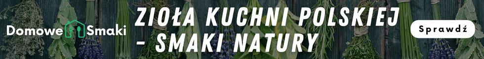 Zioła kuchni polskiej - smaki natury
